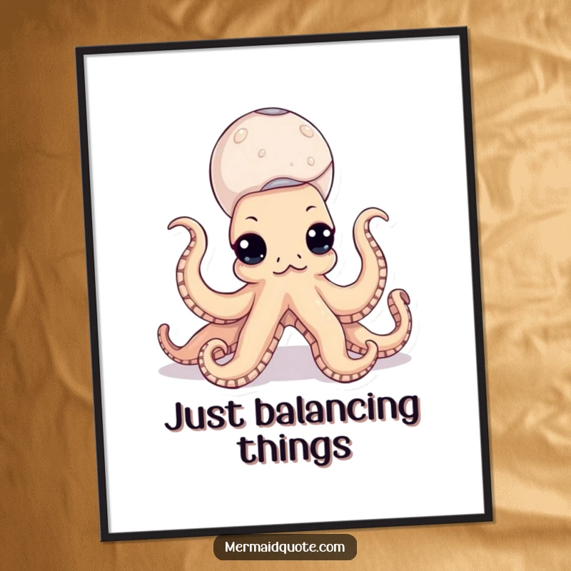Funny octopus poster showing a serene sea creature meticulously balancing a colorful assortment of seashells on its flexible, curious tentacles.