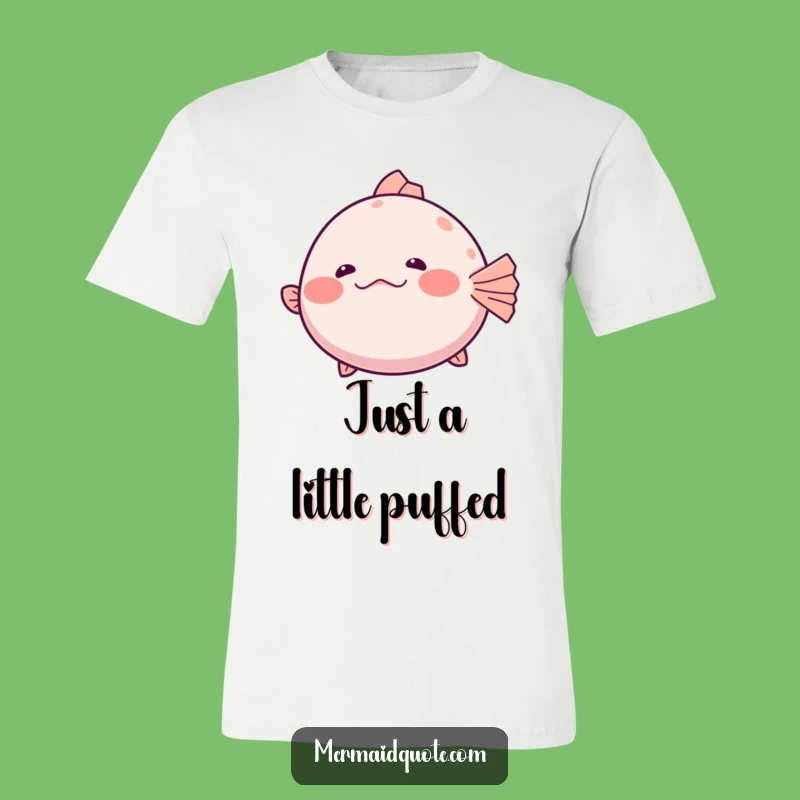 Funny Pufferfish T-Shirt: Inflate Your Humor, Deflate Your Worries!